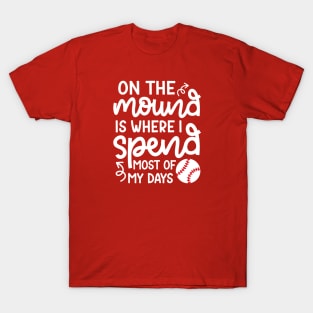 On The Mound Where I Spend Most Of My Days Baseball Pitcher Funny T-Shirt